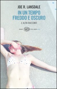 Libro In un tempo freddo e oscuro e altri racconti di Joe R. Lansdale - ean 9788806176457 - Einaudi