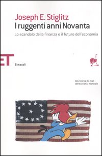 Libro ruggenti anni Novanta. Lo scandalo della finanza e il futuro dell'economia di Joseph E. Stiglitz - ean 9788806176518 - Einaudi