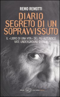 Libro Diario segreto di un sopravvissuto. Il «libro di una vita» del più autentico vate underground d'Italia di Remo Remotti - ean 9788806176921 - Einaudi