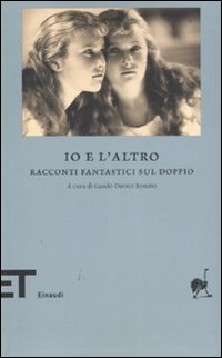 Libro Io e l'altro. Racconti fantastici sul doppio di  - ean 9788806177768 - Einaudi