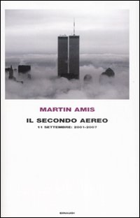 Libro secondo aereo. 11 settembre: 2001-2007 di Martin Amis - ean 9788806177942 - Einaudi