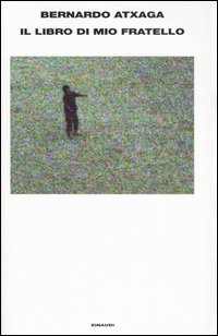 Libro libro di mio fratello di Bernardo Atxaga - ean 9788806178024 - Einaudi