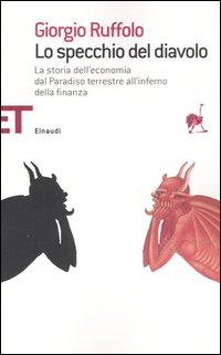Libro specchio del diavolo. La storia dell'economia dal paradiso terrestre all'inferno della finanza di Giorgio Ruffolo - ean 9788806178093 - Einaudi