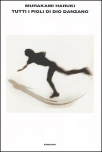 Libro Tutti i figli di Dio danzano di Haruki Murakami - ean 9788806178130 - Einaudi