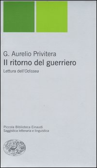 Libro ritorno del guerriero. Lettura dell'Odissea di G. Aurelio Privitera - ean 9788806178253 - Einaudi