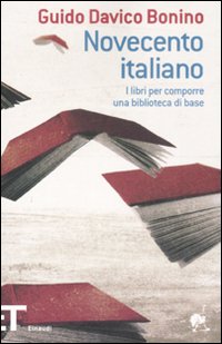 Libro Novecento italiano. I libri per comporre una biblioteca di base di Guido Davico Bonino - ean 9788806178291 - Einaudi