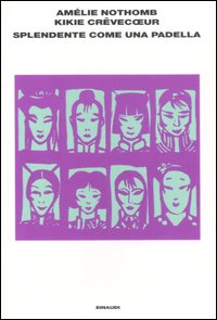 Libro Splendente come una padella di Amélie Nothomb; Kikie Crêvecoeur - ean 9788806178338 - Einaudi