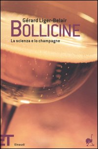 Libro Bollicine. La scienza e lo champagne di Gérard Liger Belair - ean 9788806178369 - Einaudi