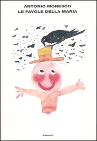 Libro favole della Maria di Antonio Moresco - ean 9788806178383 - Einaudi