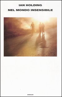 Libro Nel mondo insensibile di Ian Holding - ean 9788806178796 - Einaudi