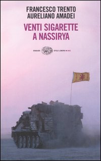 Libro Venti sigarette a Nassirya di Aureliano Amadei; Francesco Trento - ean 9788806179182 - Einaudi