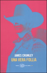 Libro vera follia di James Crumley - ean 9788806179359 - Einaudi