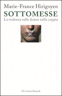 Libro Sottomesse. La violenza sulle donne nella coppia di Marie-France Hirigoyen - ean 9788806179748 - Einaudi