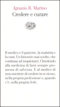 Libro Credere e curare di Ignazio R. Marino - ean 9788806179809 - Einaudi