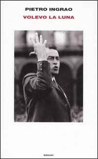 Libro Volevo la luna di Pietro Ingrao - ean 9788806179908 - Einaudi