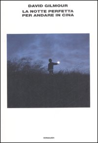 Libro notte perfetta per andare in Cina di David Gilmour - ean 9788806179984 - Einaudi