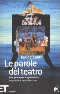 Libro parole del teatro. Una guida per lo spettatore di Tonino Conte - ean 9788806180508 - Einaudi