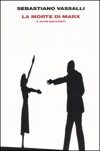 Libro morte di Marx e altri racconti di Sebastiano Vassalli - ean 9788806180607 - Einaudi