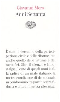 Libro Anni Settanta di Giovanni Moro - ean 9788806182083 - Einaudi