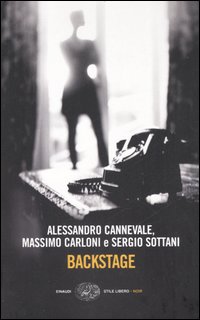 Libro Backstage di Alessandro Cannevale; Massimo Carloni; Sergio Sottani - ean 9788806182236 - Einaudi