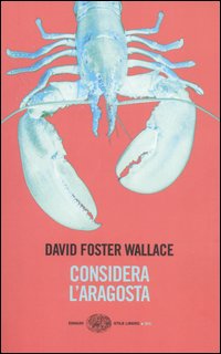 Libro Considera l'aragosta di David Foster Wallace - ean 9788806182250 - Einaudi