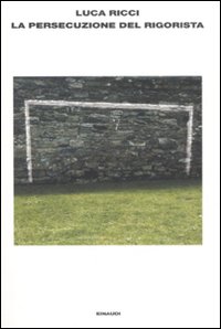 Libro persecuzione del rigorista di Luca Ricci - ean 9788806182373 - Einaudi