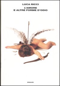Libro amore e altre forme d'odio di Luca Ricci - ean 9788806182380 - Einaudi
