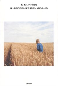 Libro serpente del grano di T. M. Rives - ean 9788806182397 - Einaudi