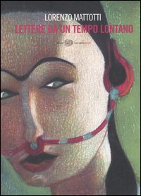 Libro Lettere da un tempo lontano di Lorenzo Mattotti - ean 9788806182519 - Einaudi