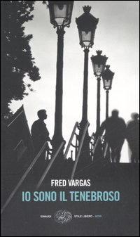 Libro Io sono il tenebroso di Fred Vargas - ean 9788806182649 - Einaudi