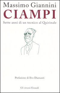 Libro Ciampi. Sette anni di un tecnico al Quirinale di Massimo Giannini - ean 9788806182670 - Einaudi