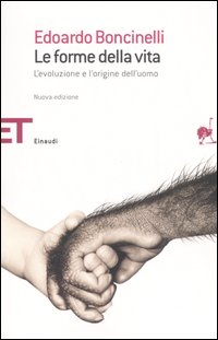 Libro forme della vita. L'evoluzione e l'origine dell'uomo di Edoardo Boncinelli - ean 9788806182908 - Einaudi