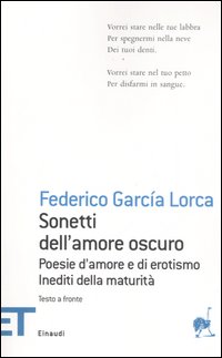 Libro Sonetti dell'amore oscuro. Poesie d'amore e di erotismo. Inediti della maturità. Testo spagnolo a fronte di Federico García Lorca - ean 9788806182991 - Einaudi