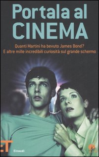 Libro Portala al cinema. Quanti martini ha bevuto James Bond? E altre mille incredibili curiosità sul grande schermo di Rhiannon Guy - ean 9788806183042 - Einaudi