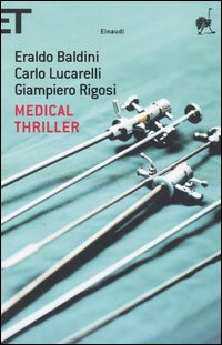 Libro Medical thriller di Eraldo Baldini; Carlo Lucarelli; Giampiero Rigosi - ean 9788806183134 - Einaudi
