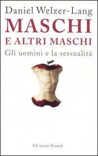 Libro Maschi e altri maschi. Gli uomini e la sessualità di Daniel Welzer-Lang - ean 9788806183264 - Einaudi