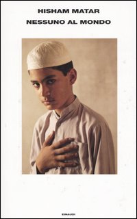 Libro Nessuno al mondo di Hisham Matar - ean 9788806183288 - Einaudi