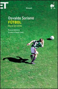 Libro Fútbol. Storie di calcio di Osvaldo Soriano - ean 9788806183738 - Einaudi