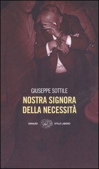 Libro Nostra Signora della Necessità di Giuseppe Sottile - ean 9788806183813 - Einaudi