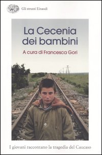 Libro Cecenia dei bambini. I giovani raccontano la tragedia del Caucaso di  - ean 9788806184100 - Einaudi