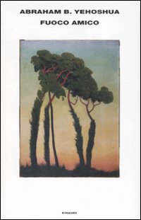 Libro Fuoco amico di Abraham B. Yehoshua - ean 9788806184339 - Einaudi