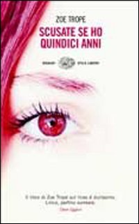 Libro Scusate se ho quindici anni di Zoe Trope - ean 9788806184377 - Einaudi