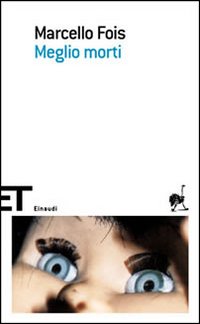 Libro Meglio morti di Marcello Fois - ean 9788806184452 - Einaudi