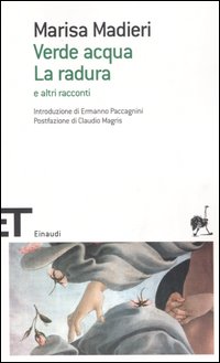 Libro Verde acqua-La radura e altri racconti di Marisa Madieri - ean 9788806184476 - Einaudi