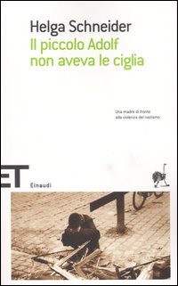Libro piccolo Adolf non aveva le ciglia di Helga Schneider - ean 9788806184667 - Einaudi
