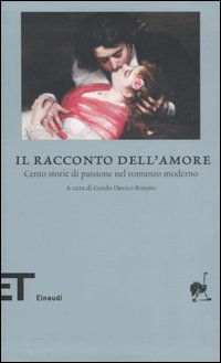 Libro racconto dell'amore. Cento storie di passione nel romanzo moderno di  - ean 9788806184704 - Einaudi
