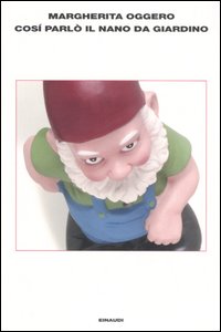 Libro Così parlò il nano da giardino di Margherita Oggero - ean 9788806184735 - Einaudi