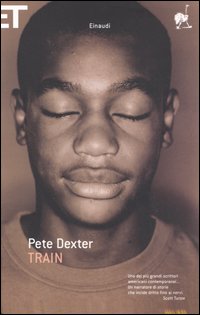 Libro Train di Pete Dexter - ean 9788806184827 - Einaudi