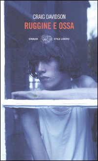 Libro Ruggine e ossa di Craig Davidson - ean 9788806185077 - Einaudi