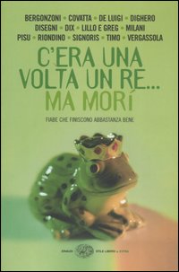 Libro C'era una volta un re... ma morì. Fiabe che finiscono abbastanza bene di  - ean 9788806185237 - Einaudi